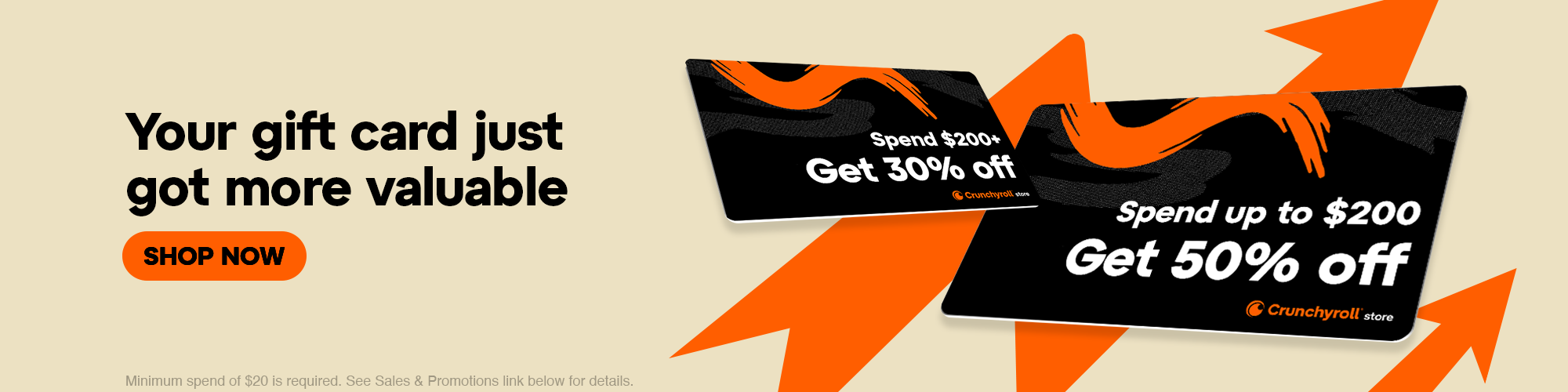 Hero Banner - Your gift card just got more valuable! Minimum spend of $20 is required. See Sales & Promotions link below for details.