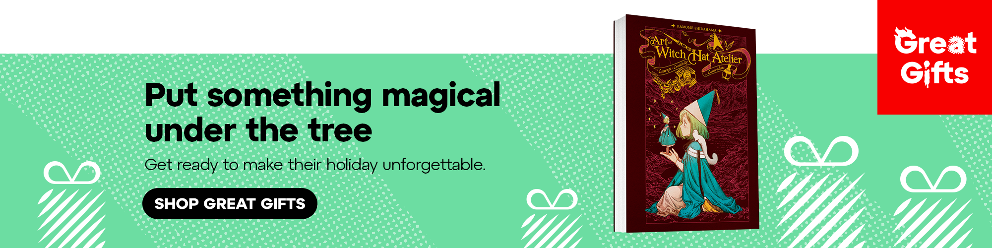 Secondary Banner - Put something magical under the tree! Get ready to make their holiday unforgettable.