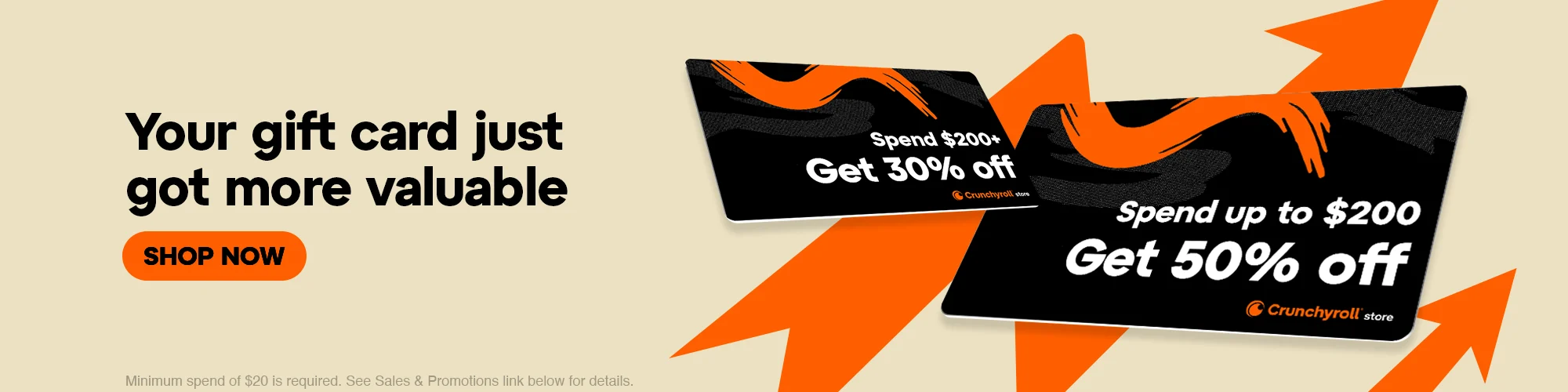 Secondary Banner - Your gift card just got more valuable! Minimum spend of $20 is required. See Sales & Promotions link below for details.