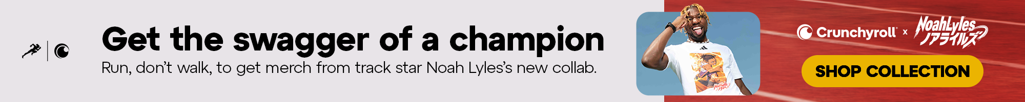 Secondary Banner - Get the swagger of a champion! Run, don't walk, to get merch from track star Noah Lyles's new collab.
