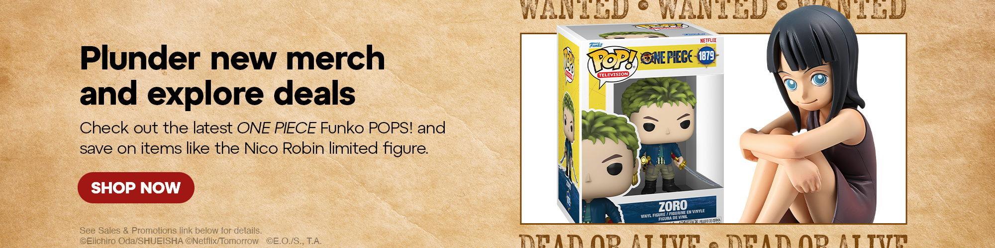 Hero Banner - Plunder new merch and explore deals. Check out the latest ONE PIECE Funko POP! and save on items like the Nico Robin limited figure. See Sales & Promotions link below for details..