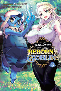 So What's Wrong with Getting Reborn as a Goblin? Manga Volume 3