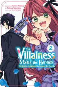 The Villainess Stans the Heroes: Playing the Antagonist to Support Her Faves! Manga Volume 2