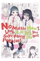 No Matter How I Look at It, It's You Guys' Fault I'm Not Popular! Manga Volume 15 image number 0