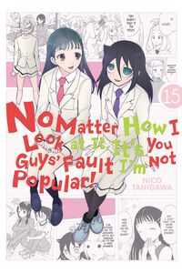 No Matter How I Look at It, It's You Guys' Fault I'm Not Popular! Manga Volume 15