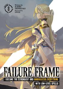 Failure Frame: I Became the Strongest and Annihilated Everything With Low-Level Spells Novel Volume 8