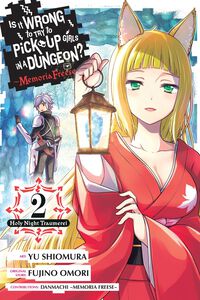 Is It Wrong to Try to Pick Up Girls In a Dungeon? Memoria Freese Manga Volume 2