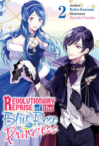 Revolutionary Reprise of the Blue Rose Princess Novel Volume 2