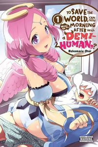 To Save the World, Can You Wake Up the Morning After with a Demi-Human? Manga Volume 1