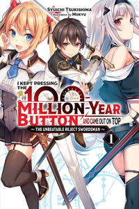 I Kept Pressing the 100-Million-Year Button and Came Out on Top Novel Volume 1