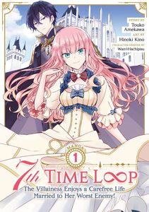 7th Time Loop: The Villainess Enjoys a Carefree Life Married to Her Worst Enemy! Manga Volume 1