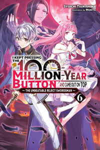 I Kept Pressing the 100-Million-Year Button and Came Out on Top Manga Volume 6