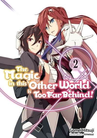 The Magic in this Other World is Too Far Behind! Novel Volume 2