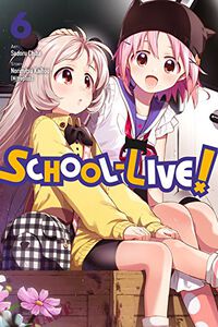 SCHOOL-LIVE! Manga Volume 6