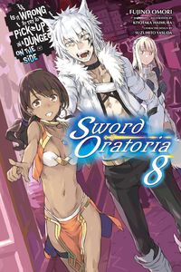 Is It Wrong to Try to Pick Up Girls In A Dungeon? On The Side Sword Oratoria Novel Volume 8