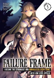 Failure Frame: I Became the Strongest and Annihilated Everything With Low-Level Spells Novel Volume 5