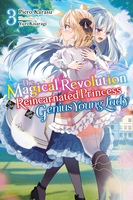 The Magical Revolution of the Reincarnated Princess and the Genius Young Lady Novel Volume 3 image number 0