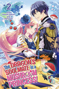 The Dragon's Soulmate is a Mushroom Princess! Novel Volume 2