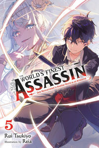 The World's Finest Assassin Gets Reincarnated in Another World as an Aristocrat Novel Volume 5