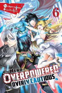 The Hero Is Overpowered But Overly Cautious Novel Volume 6