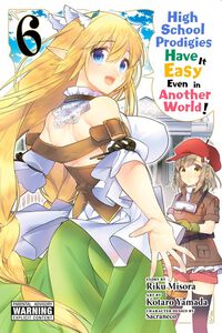High School Prodigies Have it Easy Even in Another World! Manga Volume 6