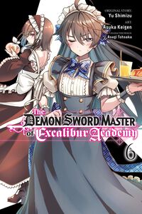 The Demon Sword Master of Excalibur Academy Manga Volume 6