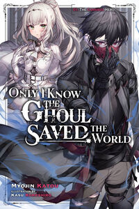 Only I Know the Ghoul Saved the World Novel Volume 1