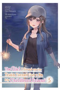 The Girl I Saved on the Train Turned Out to Be My Childhood Friend Manga Volume 5