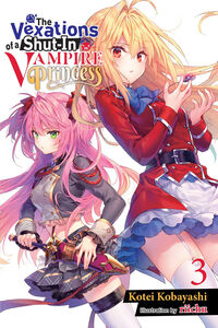 The Vexations of a Shut-In Vampire Princess Novel Volume 3