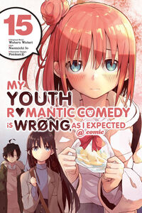 My Youth Romantic Comedy Is Wrong, As I Expected Manga Volume 15