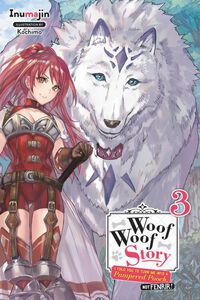 Woof Woof Story I Told You to Turn Me Into a Pampered Pooch, Not Fenrir! Novel Volume 3