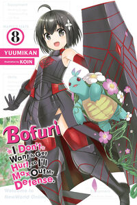 Bofuri: I Don't Want to Get Hurt, so I'll Max Out My Defense. Novel Volume 8