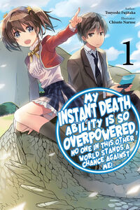 My Instant Death Ability Is So Overpowered, No One in This Other World Stands a Chance Against Me! Novel Volume 1