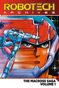 Robotech - Archives: The Macross Saga Volume 1