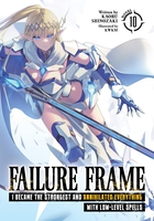 Failure Frame: I Became the Strongest and Annihilated Everything With Low-Level Spells Novel Volume 10 image number 0