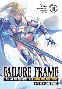 Failure Frame: I Became the Strongest and Annihilated Everything With Low-Level Spells Novel Volume 10