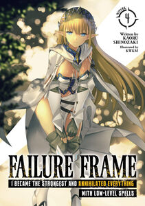 Failure Frame: I Became the Strongest and Annihilated Everything With Low-Level Spells Novel Volume 4