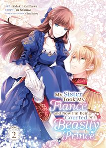 My Sister Took My Fiance and Now I'm Being Courted by a Beastly Prince Manga Volume 2