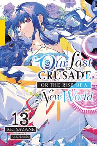 Our Last Crusade or the Rise of a New World Novel Volume 13