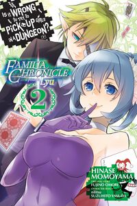 Is It Wrong to Try to Pick Up Girls in a Dungeon? Familia Chronicle Episode Lyu Manga Volume 2