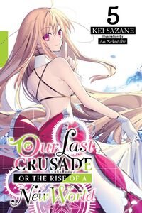 Our Last Crusade or the Rise of a New World Novel Volume 5