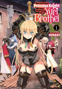 Becoming a Princess Knight and Working at a Yuri Brothel Manga Volume 1