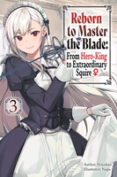 Reborn to Master the Blade From Hero-King to Extraordinary Squire Novel Volume 3 image number 0