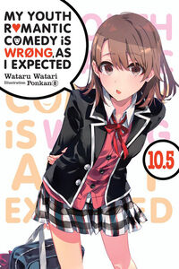 My Youth Romantic Comedy Is Wrong, As I Expected Novel Volume 10.5