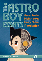 The Astro Boy Essays: Osamu Tezuka, Mighty Atom, and the Manga/Anime Revolution image number 0