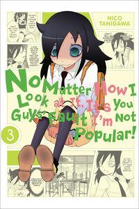 No Matter How I Look at It, It's You Guys' Fault I'm Not Popular! Manga Volume 3