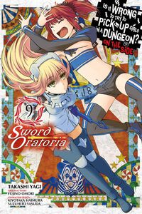 Is It Wrong to Try to Pick Up Girls in a Dungeon? On the Side Sword Oratoria Manga Volume 9