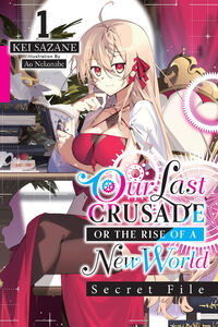 Our Last Crusade or the Rise of a New World: Secret File Novel Volume 1