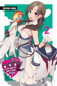 Do You Love Your Mom and Her Two-Hit Multi-Target Attacks? Novel Volume 2