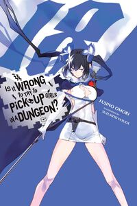 Is It Wrong to Try to Pick Up Girls in a Dungeon? Novel Volume 18